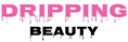 Dripping Beauty 